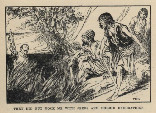 THEY DID BUT MOCK ME WITH JEERS AND HORRID EXECRATIONS